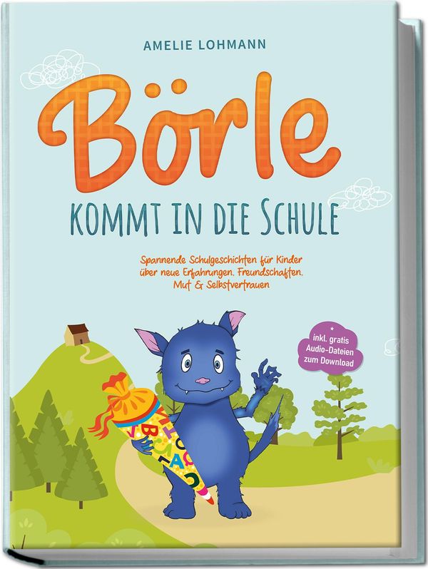 Börle kommt in die Schule: Spannende Schulgeschichten für Kinder üb...