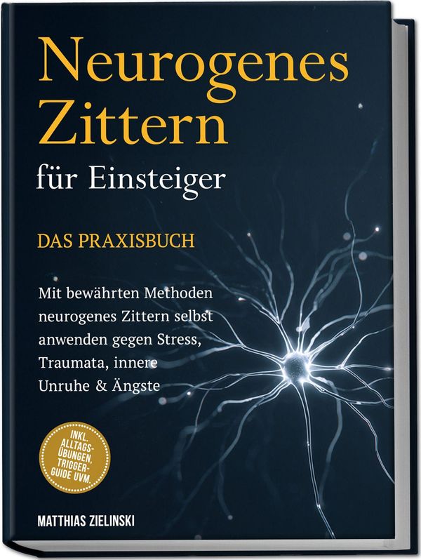 Neurogenes Zittern für Einsteiger - Das Praxisbuch: Mit bewährten M...