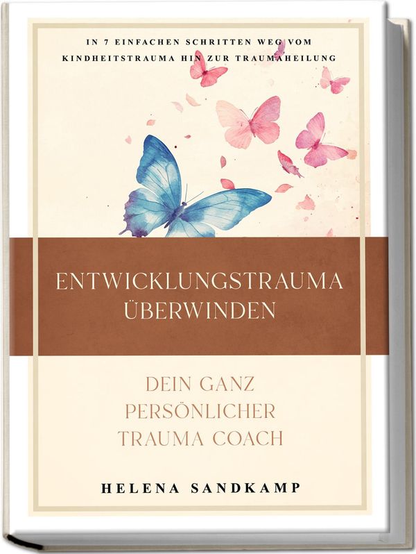 Entwicklungstrauma überwinden - Dein ganz persönlicher Trauma Coach...