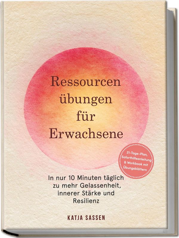 Ressourcenübungen für Erwachsene: In nur 10 Minuten täglich zu mehr...