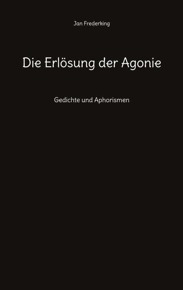 Die Erlösung der Agonie - Jan Frederking (Buch)