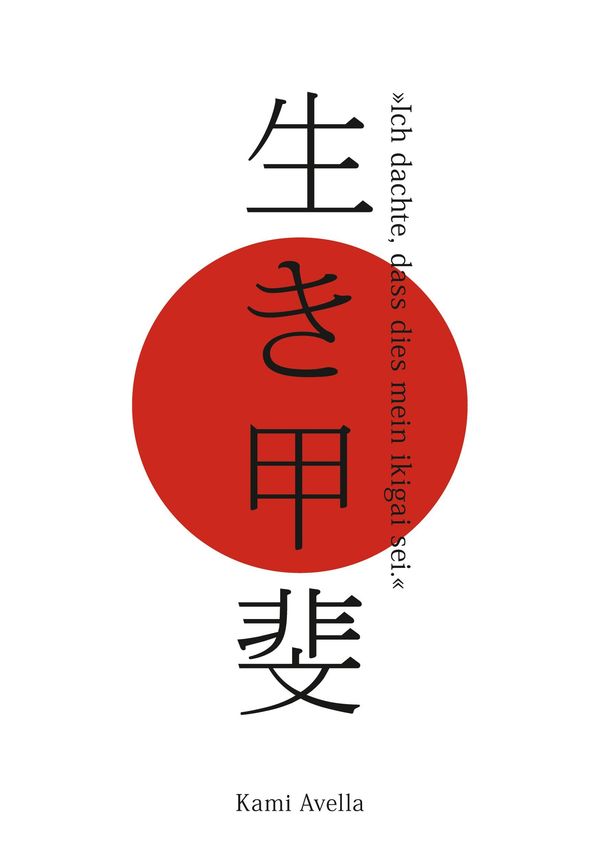 Ich dachte, dass dies mein ikigai sei. - Kami Avella (Buch)