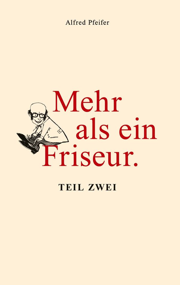Mehr als ein Friseur. - Alfred Pfeifer (Buch)