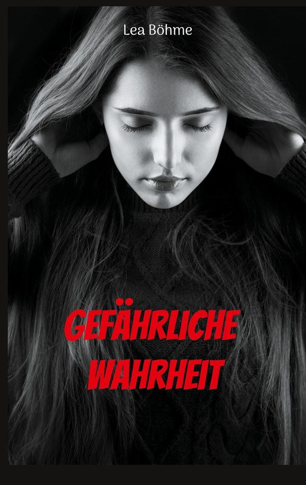 Gefährliche Wahrheit - Lea Böhme (Buch)