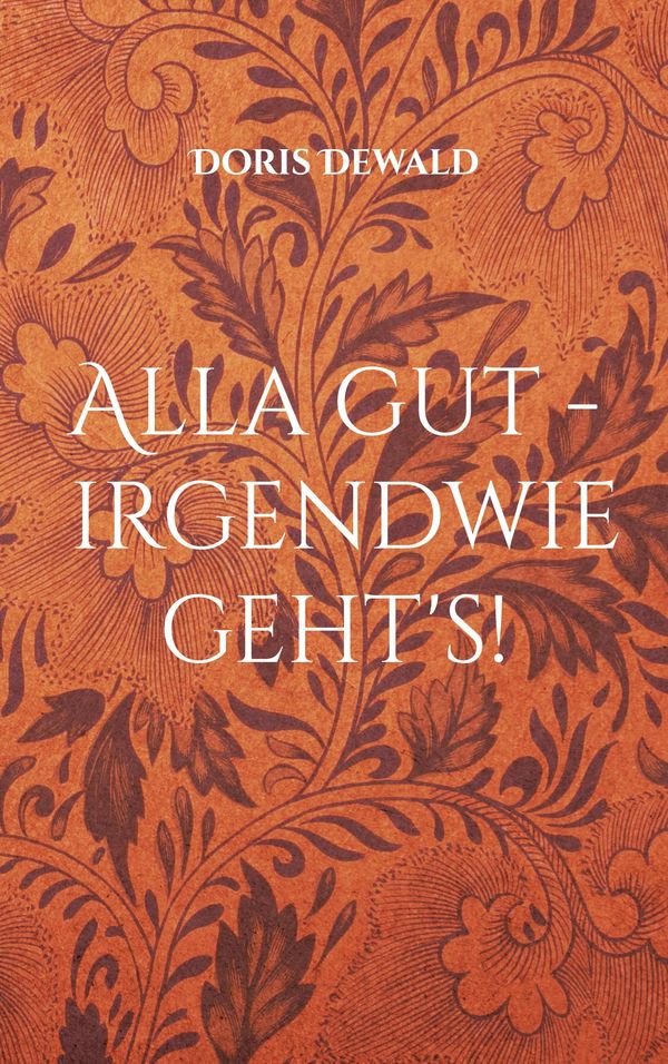 Alla gut - irgendwie gehts! - Doris Dewald (Buch)