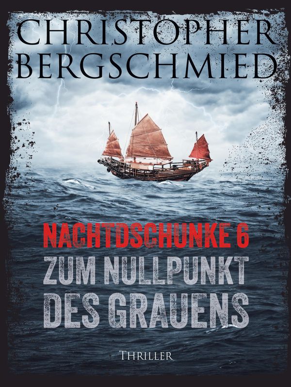 Nachtdschunke 6 zum Nullpunkt des Grauens - Christopher Bergschmied