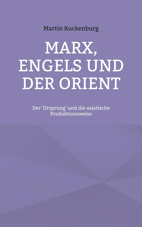 Marx, Engels und der Orient - Martin Kuckenburg (Buch)