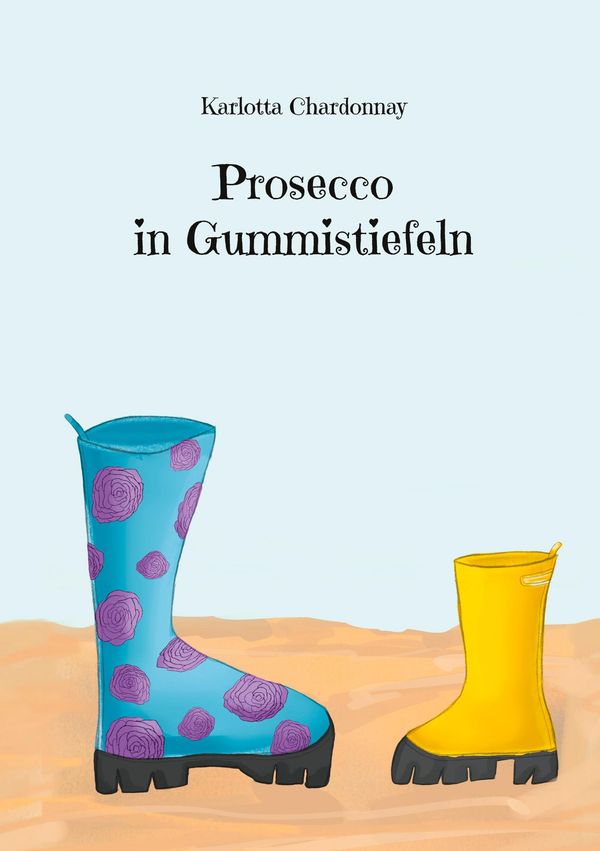 Prosecco in Gummistiefeln - Karlotta Chardonnay (Buch)