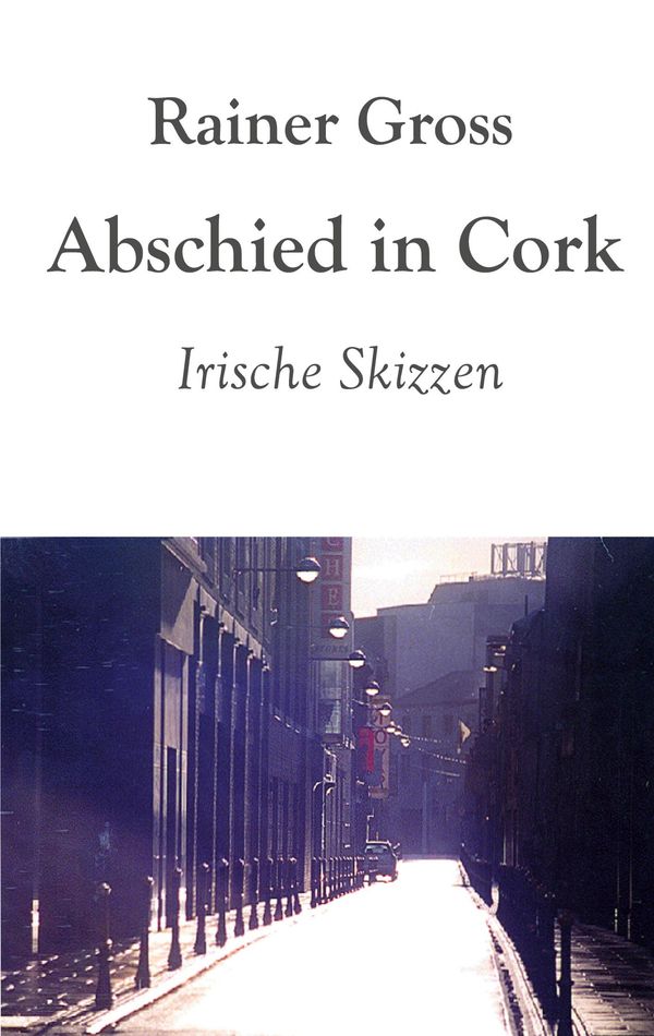 Abschied in Cork - Rainer Gross (Buch)