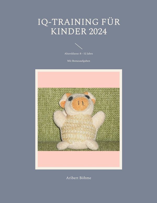 IQ-Training für Kinder 2024 - Aribert Böhme (Buch)