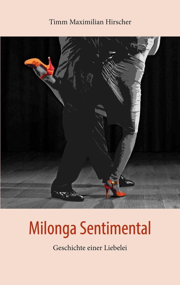 Milonga Sentimental - Timm Maximilian Hirscher (Buch)