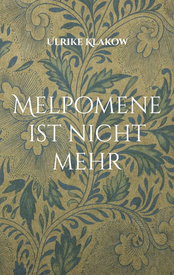 Melpomene ist nicht mehr - Ulrike Klakow (Buch)