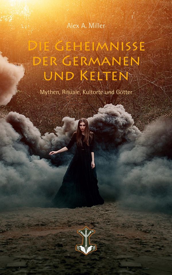Die Geheimnisse der Germanen und Kelten - Alex A. Miller (Buch)