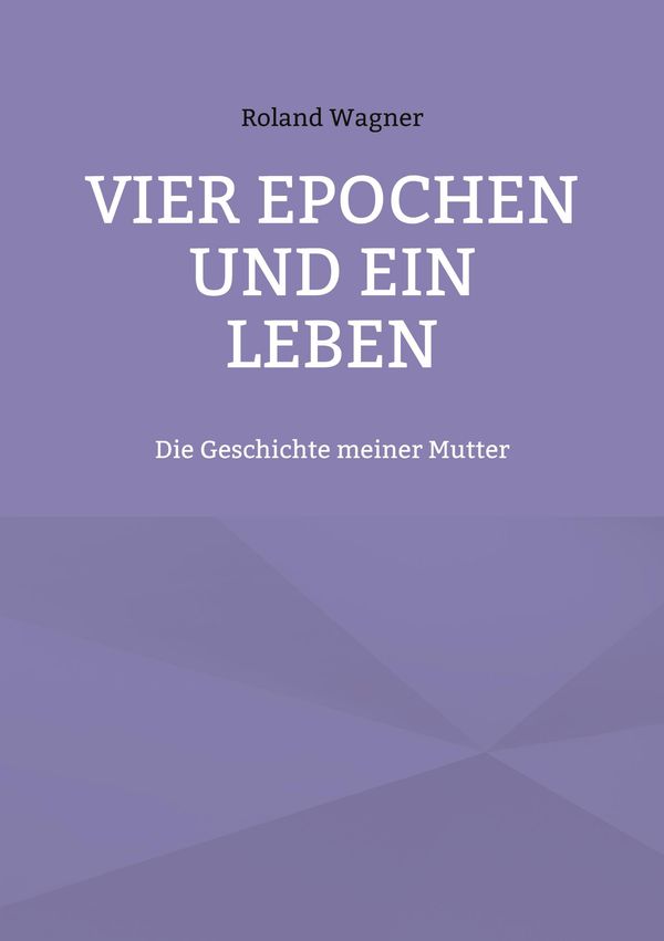 Vier Epochen und ein Leben - Roland Wagner (Buch)