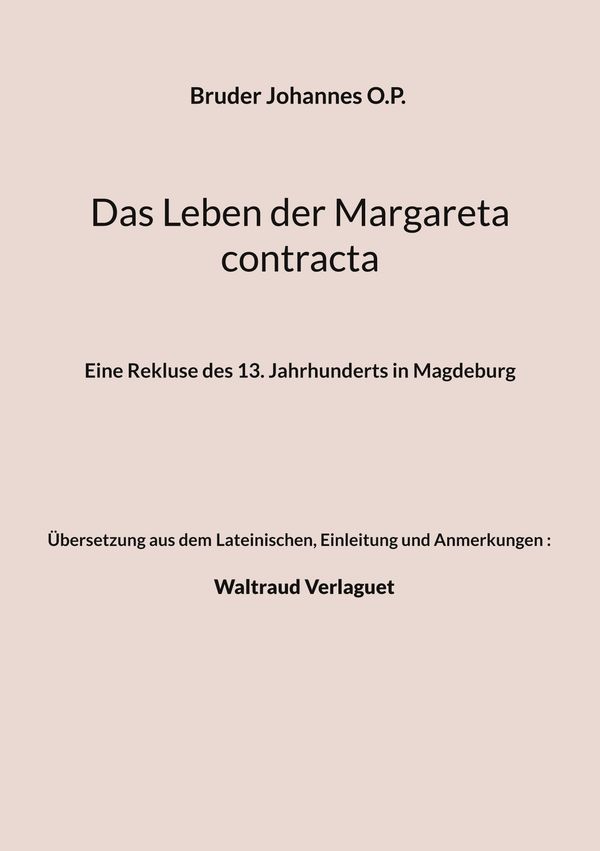 Das Leben der Margareta contracta - Bruder Johannes O. P. (Buch)