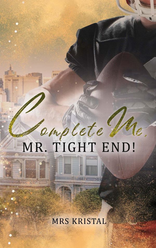 Complete Me, Mr. Tight End! - Mrs Kristal (Buch)