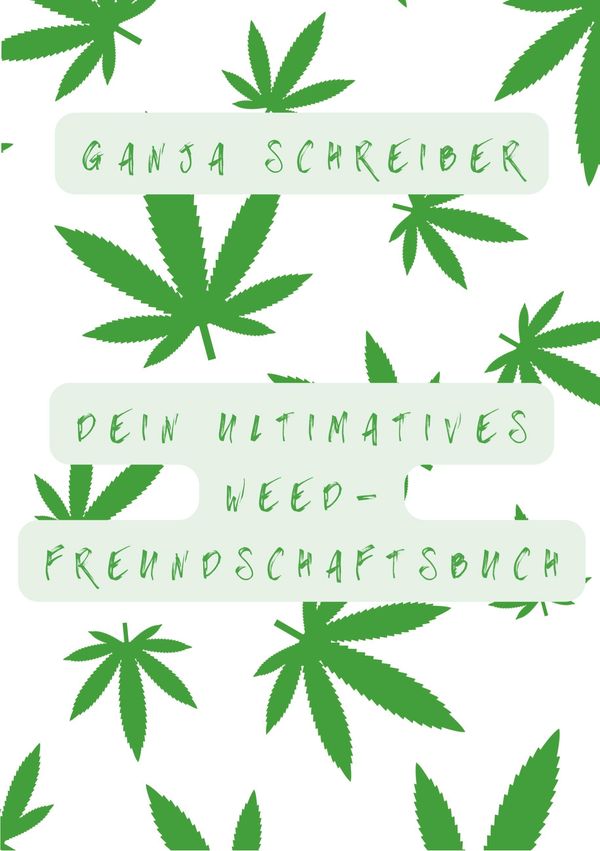 Dein ultimatives Weed-Freundschaftsbuch - Ganja Schreiber (Buch)