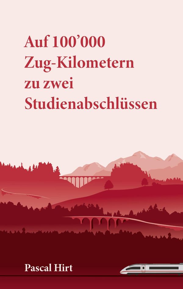 Auf 100000 Zug-Kilometern zu zwei Studienabschlüssen - Pascal Hirt