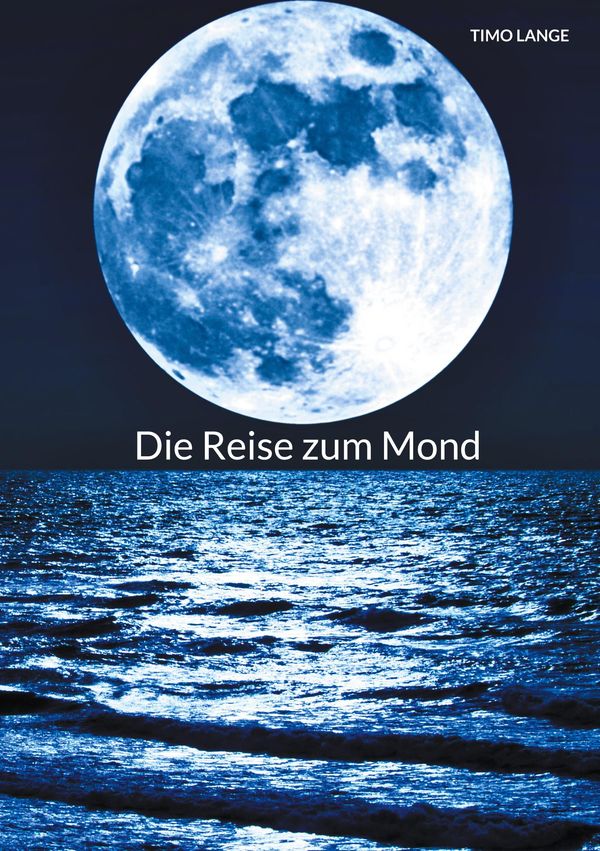 Die Reise zum Mond - Timo Lange (Buch)