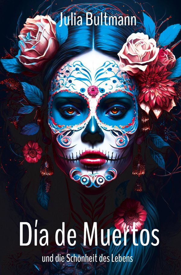 Día de Muertos und die Schönheit des Lebens - Julia Bultmann (Buch)