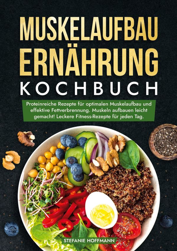 Muskelaufbau Ernährung Kochbuch - Stefanie Hoffmann (Buch)