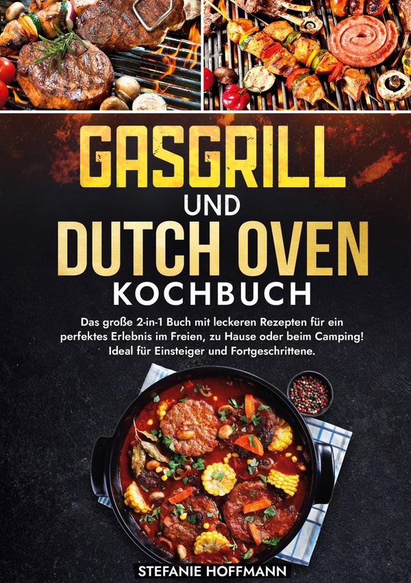 Gasgrill und Dutch Oven Kochbuch - Stefanie Hoffmann (Buch)