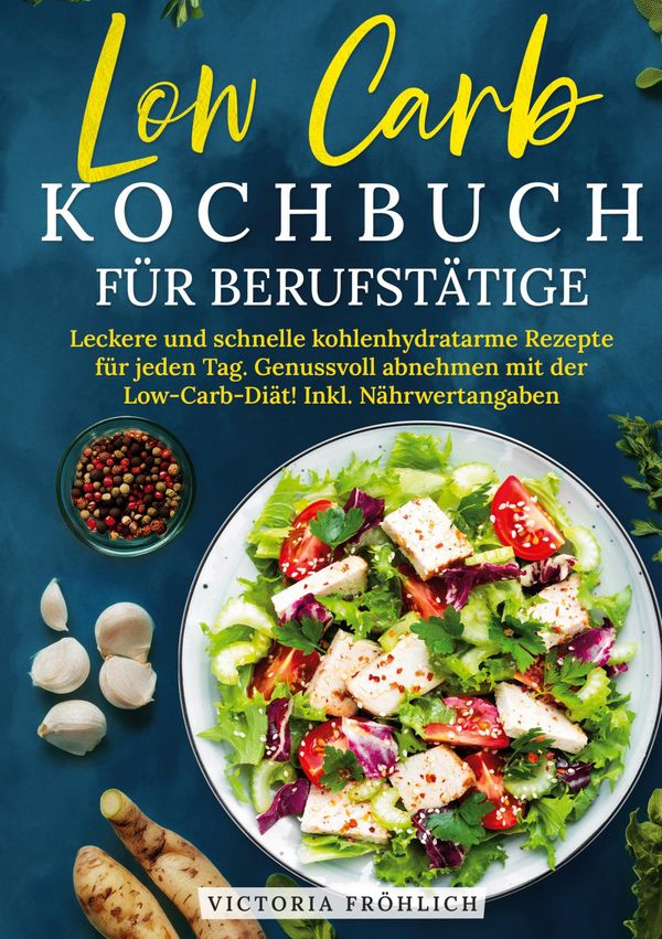 Low Carb Kochbuch für Berufstätige - Victoria Fröhlich (Buch)