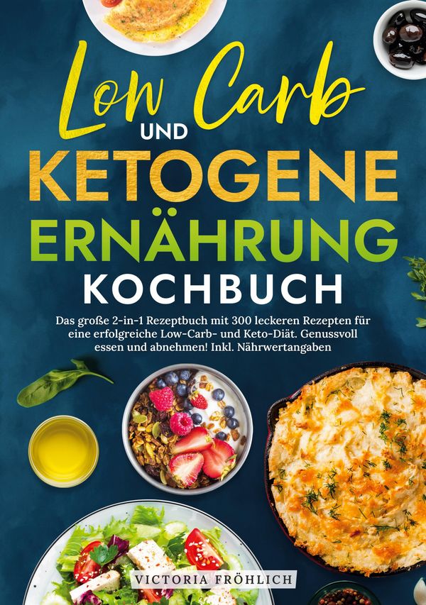Low Carb und Ketogene Ernährung Kochbuch - Victoria Fröhlich (Buch)