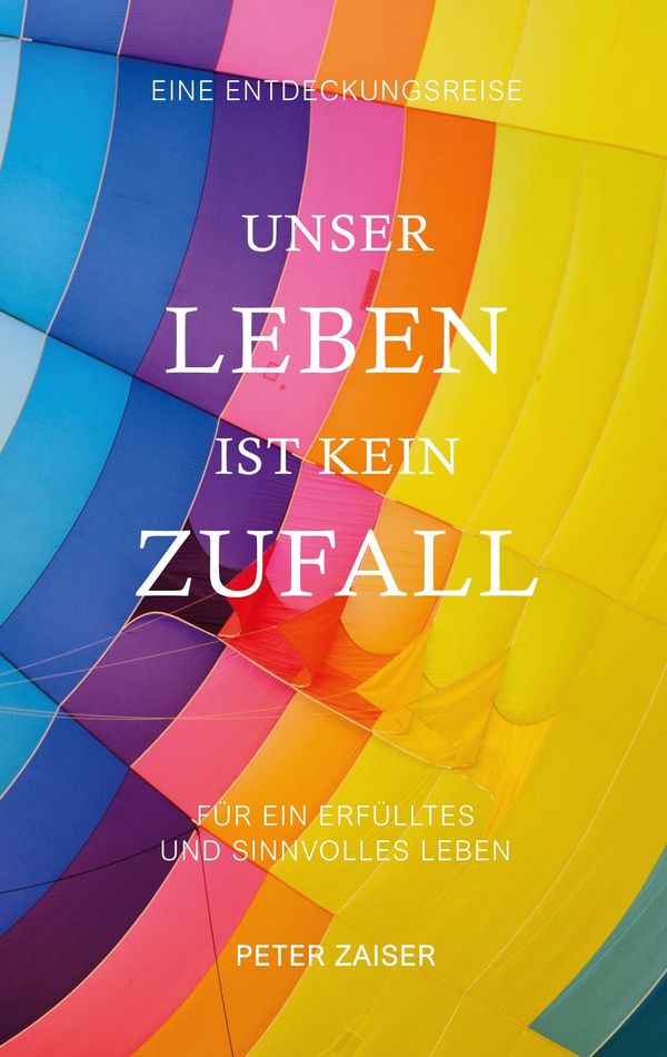 Unser Leben ist kein Zufall - Peter Zaiser (Buch)