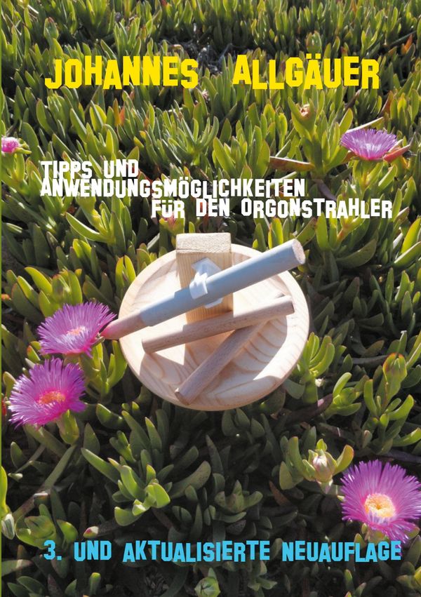 Tipps und Anwendungsmöglichkeiten für den Orgonstrahler (Buch)