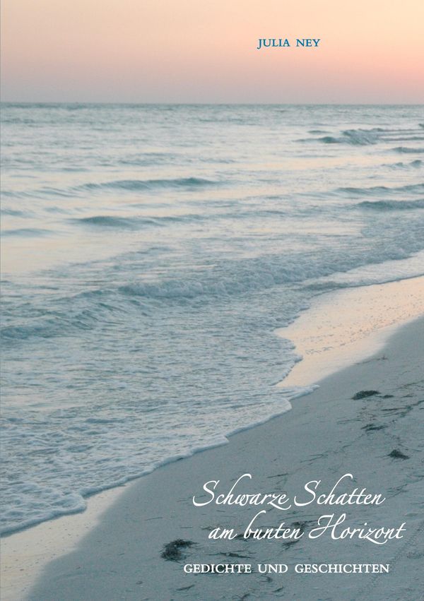 Schwarze Schatten am bunten Horizont - Julia Ney (Buch)