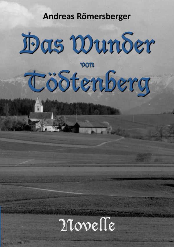 Das Wunder von Tödtenberg - Andreas Römersberger (Buch)