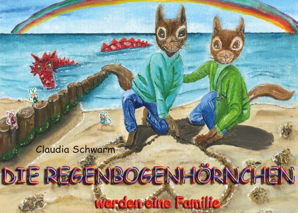 Die Regenbogenhörnchen werden eine Familie - Claudia Schwarm (Buch)