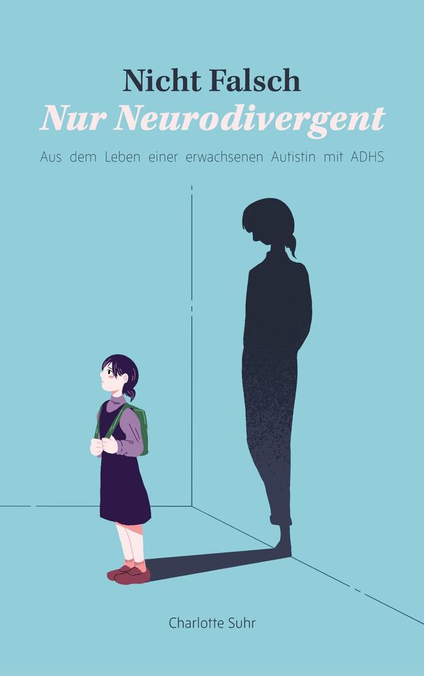 Nicht falsch, nur neurodivergent - Charlotte Suhr (Buch)