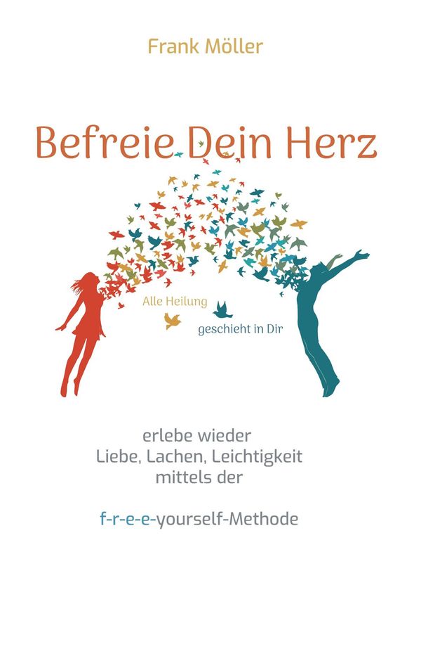 Befreie Dein Herz - Frank Möller (Buch)