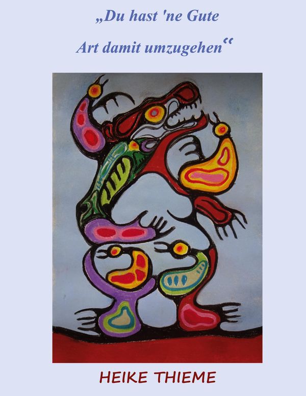 Du hast ne Gute - Art damit umzugehen ! - Heike Thieme (Buch)