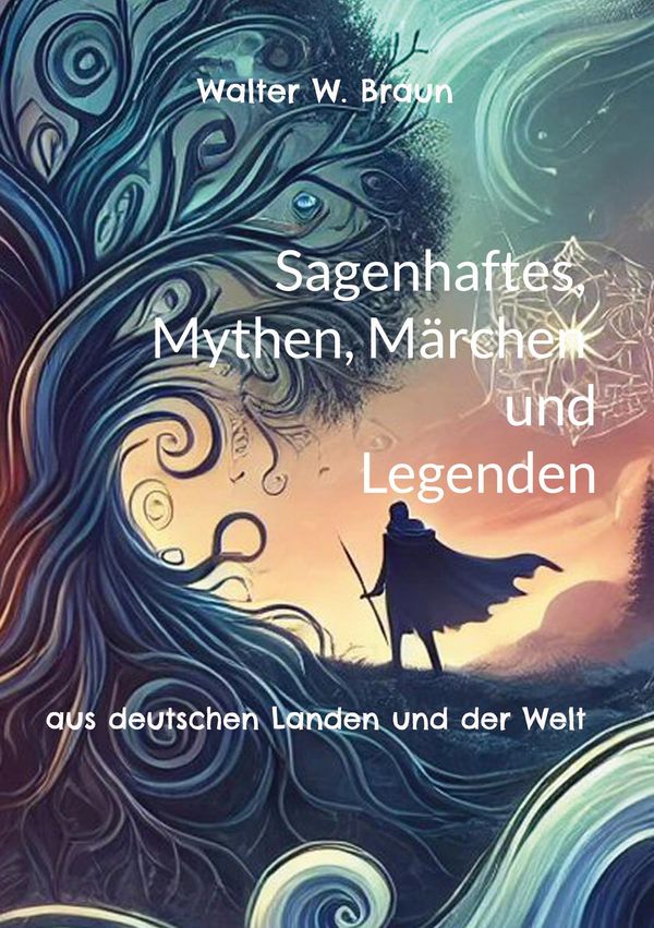 Sagenhaftes, Mythen, Märchen und Legenden - Walter W. Braun (Buch)