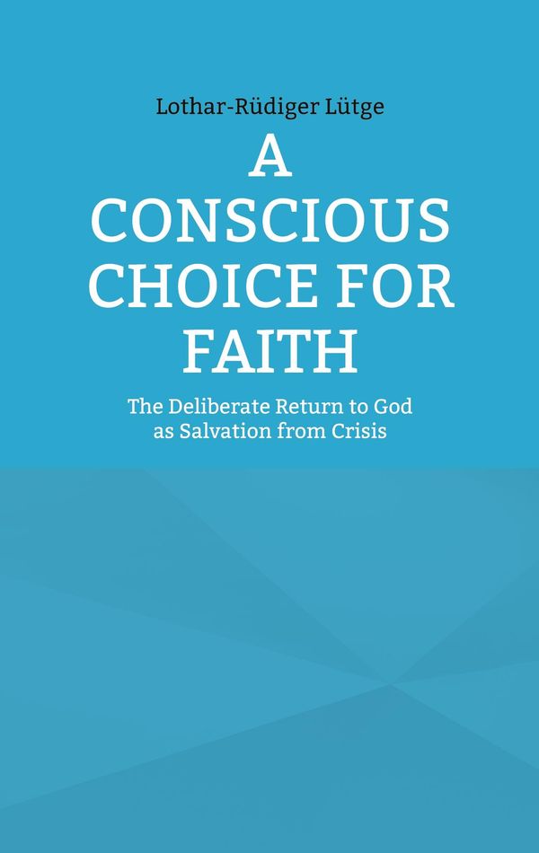 A Conscious Choice for Faith - Lothar-Rüdiger Lütge (Buch)