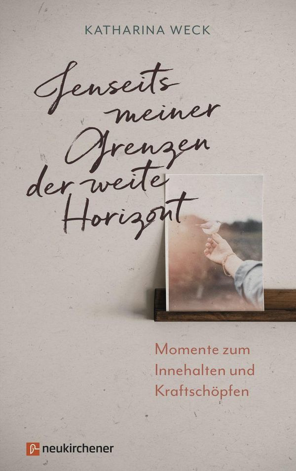 Jenseits meiner Grenzen der weite Horizont - Katharina Weck (Buch)