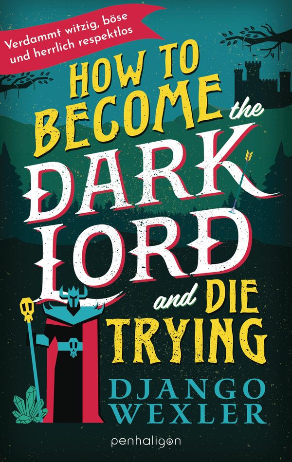How to Become the Dark Lord and Die Trying - Django Wexler (Buch)