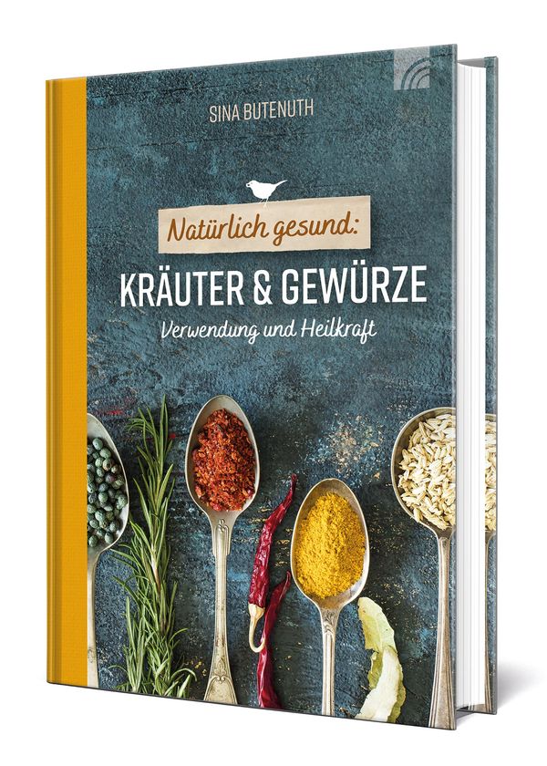 Natürlich gesund: Kräuter und Gewürze - Sina Butenuth (Buch)