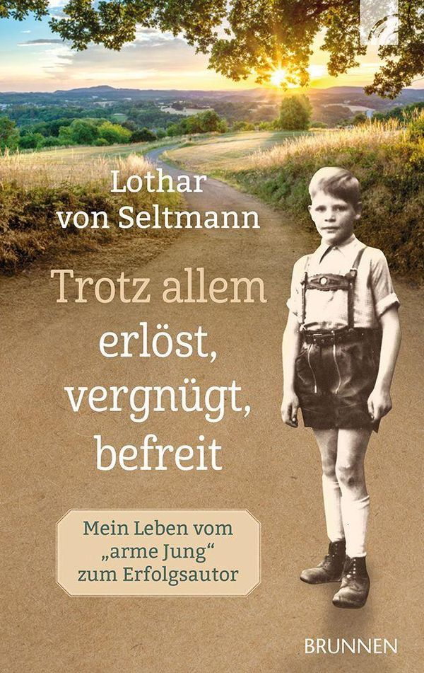 Trotz allem erlöst, vergnügt, befreit - Lothar von Seltmann (Buch)