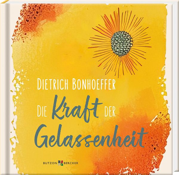 Dietrich Bonhoeffer: Die Kraft der Gelassenheit (Buch)