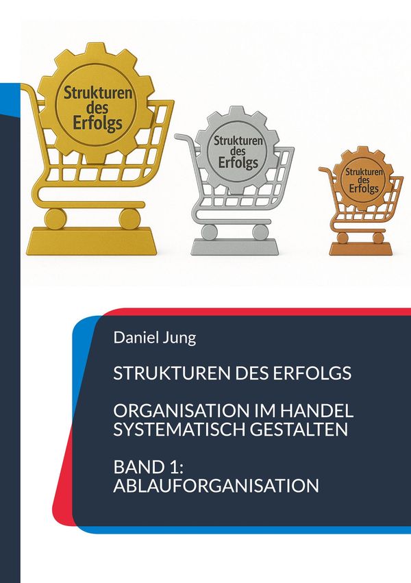 Strukturen des Erfolgs - Organisation im Handel systematisch gestal...