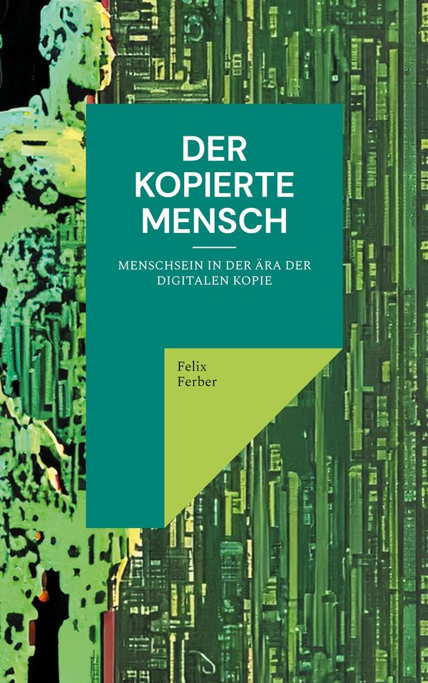 Der kopierte Mensch - Felix Ferber (Buch)