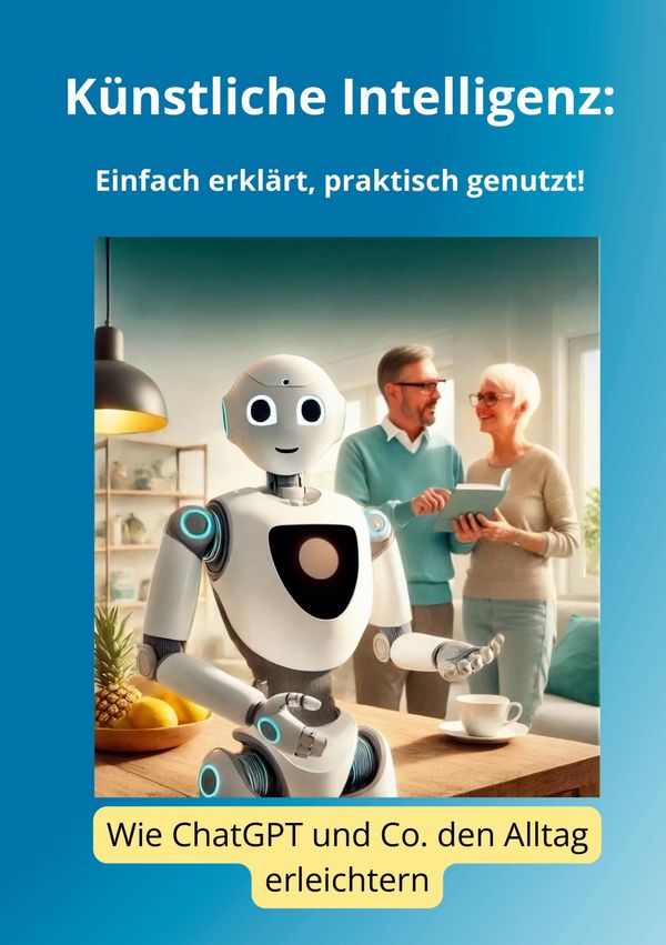 Künstliche Intelligenz: Einfach erklärt, praktisch genutzt! (Buch)