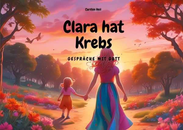 Clara hat Krebs - Gespräche mit Gott - Carsten Heil (Buch)