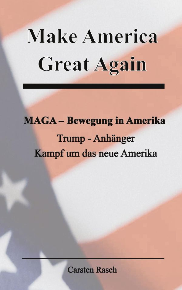 Make America Great Again MAGA - Bewegung - Trump - Anhänger und der...