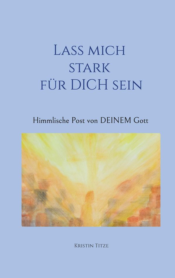 Lass mich stark für dich sein - Kristin Titze (Buch)