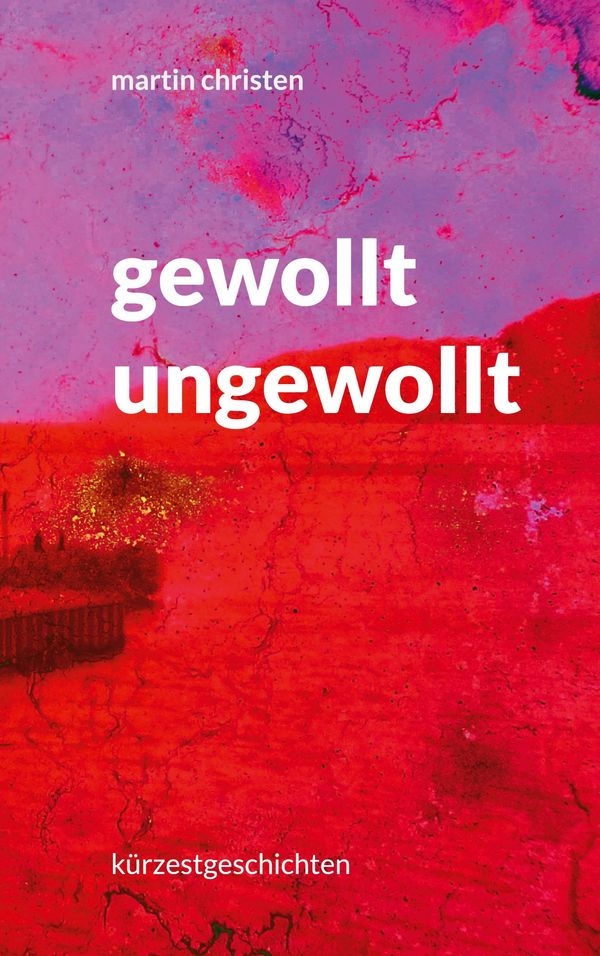 gewollt ungewollt - Martin Christen (Buch)
